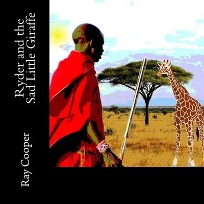 Ryder and the Sad Little Giraffe - Ray Cooper - Bøger - Createspace Independent Publishing Platf - 9781985677890 - 20. februar 2018