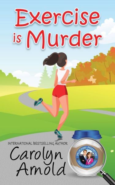 Cover for Carolyn Arnold · Exercise is Murder - McKinley Mysteries: Short &amp; Sweet Cozies (Taschenbuch) (2019)