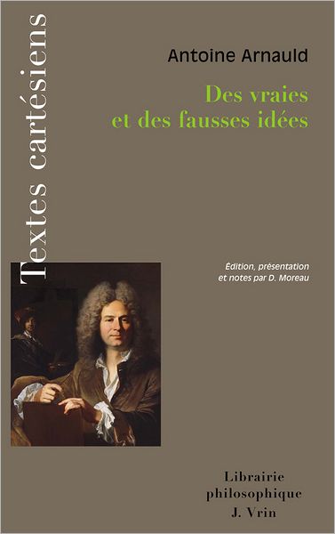 Cover for Antoine Arnauld · Des Vraies et Des Fausses Idées (Textes Cartesiens en Langue Francaise) (French Edition) (Paperback Book) [French edition] (2011)