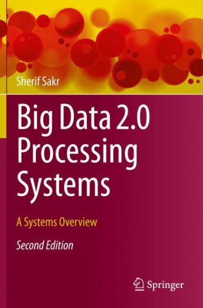 Cover for Sherif Sakr · Big Data 2.0 Processing Systems: A Systems Overview (Paperback Book) [Second Edition 2020 edition] (2021)