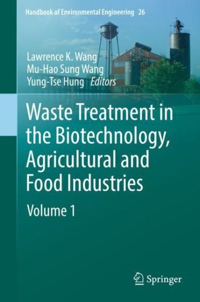 Cover for Waste Treatment in the Biotechnology, Agricultural and Food Industries: Volume 1 - Handbook of Environmental Engineering (Hardcover Book) [1st ed. 2022 edition] (2022)