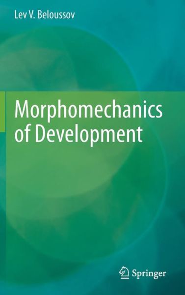 Cover for Lev V. Beloussov · Morphomechanics of Development (Hardcover Book) [2015 edition] (2015)