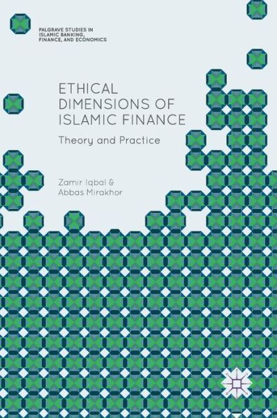 Cover for Zamir Iqbal · Ethical Dimensions of Islamic Finance: Theory and Practice - Palgrave Studies in Islamic Banking, Finance, and Economics (Hardcover Book) [1st ed. 2017 edition] (2017)