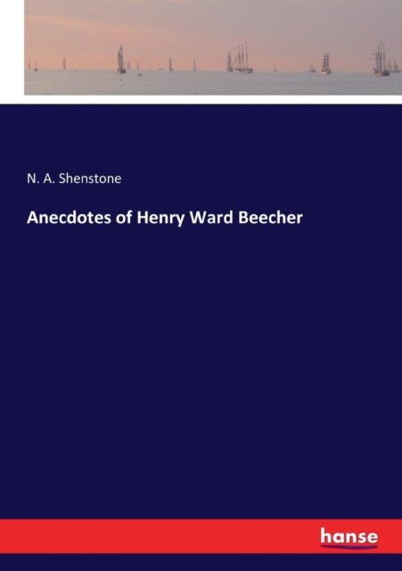 Cover for N A Shenstone · Anecdotes of Henry Ward Beecher (Paperback Bog) (2017)