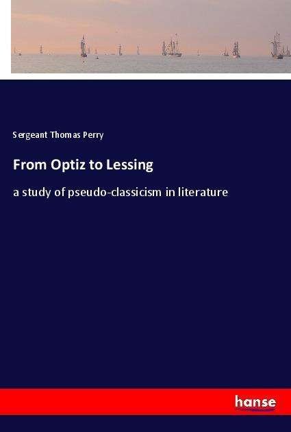 From Optiz to Lessing - Perry - Bøger -  - 9783337483890 - 