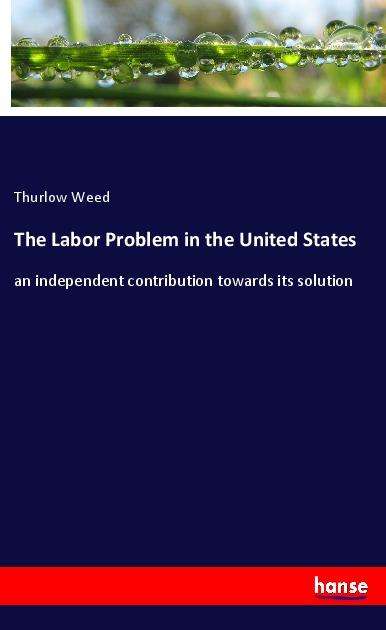 Cover for Weed · The Labor Problem in the United St (Book)