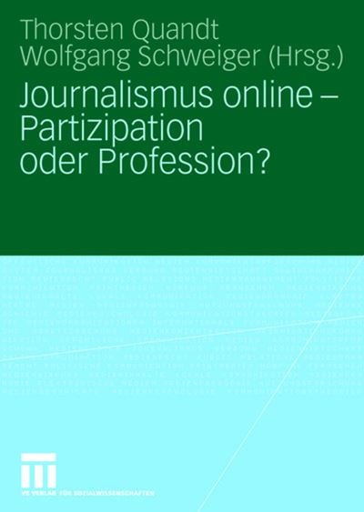 Cover for 9783531910949 · Journalismus Online - Partizipation Oder Profession? (Taschenbuch) [2008 edition] (2008)