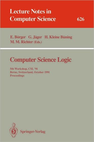 Cover for Egon Bvrger · Computer Science Logic: 5th Workshop, Csl '91, Berne, Switzerland, October 7-11, 1991. Proceedings (Csl '91, Berne, Switzerland, October 7-11, 1991 - Proceedings) - Lecture Notes in Computer Science (Paperback Bog) (1992)