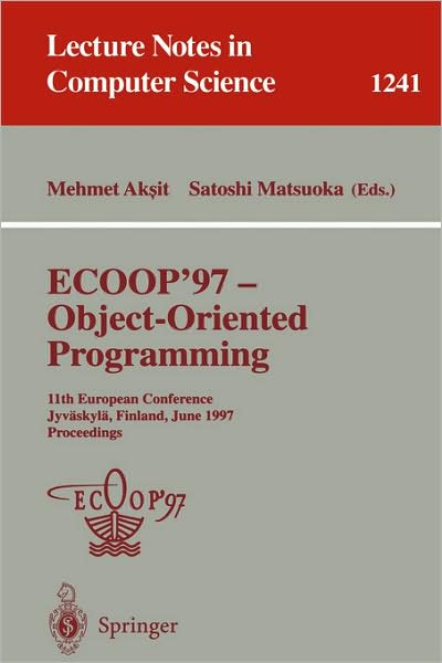 Cover for Mehmed Aksit · Ecoop'97 - Object-oriented Programming: 11th European Conference, Jyvaskyla, Finland, June 9 - 13, 1997: Proceedings - Lecture Notes in Computer Science (Paperback Book) (1997)