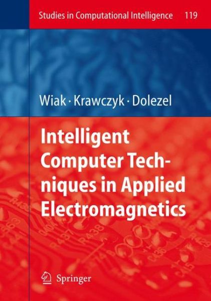 Cover for Slawomir Wiak · Intelligent Computer Techniques in Applied Electromagnetics - Studies in Computational Intelligence (Innbunden bok) (2008)