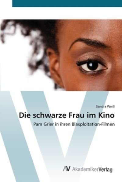 Cover for Weiß · Die schwarze Frau im Kino (Book) (2012)