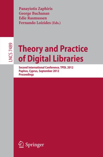 Cover for Panayiotis Zaphiris · Theory and Practice of Digital Libraries: Second International Conference, TPDL 2012, Paphos, Cyprus, September 23-27, 2012, Proceedings - Lecture Notes in Computer Science (Paperback Book) [2012 edition] (2012)