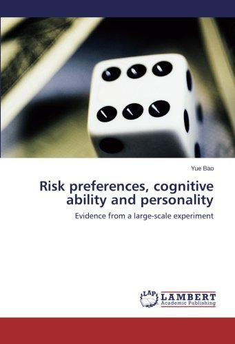 Cover for Yue Bao · Risk Preferences, Cognitive Ability and Personality: Evidence from a Large-scale Experiment (Paperback Book) (2013)