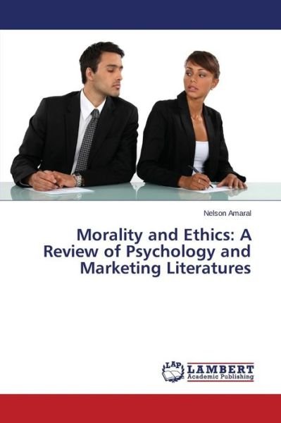 Cover for Nelson Amaral · Morality and Ethics: a Review of Psychology and Marketing Literatures (Pocketbok) (2014)
