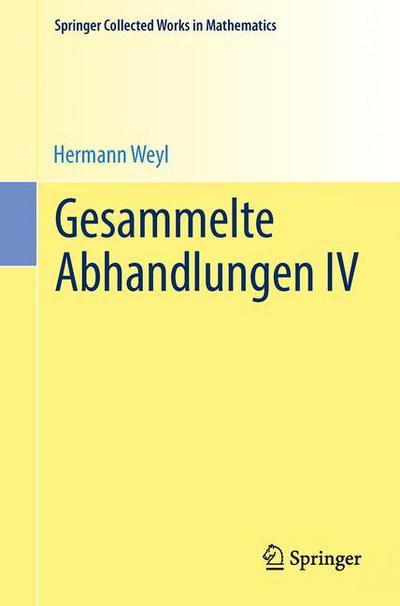 Cover for Hermann Weyl · Gesammelte Abhandlungen IV - Springer Collected Works in Mathematics (Pocketbok) [2015. Reprint 2014 of the 1968 edition] (2014)