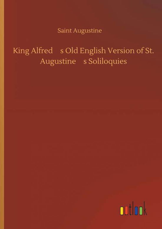 King Alfred's Old English Ver - Augustine - Bøger -  - 9783734077890 - 25. september 2019