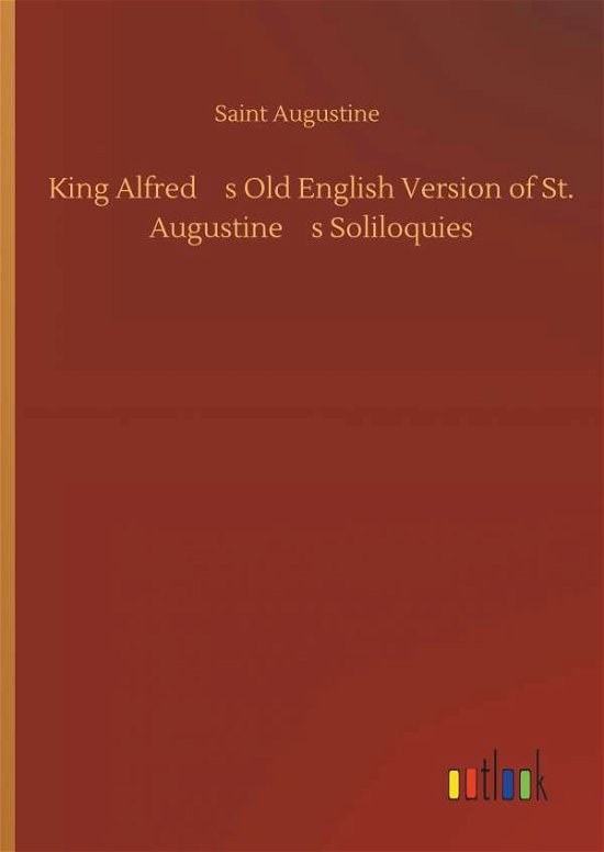 King Alfred's Old English Ver - Augustine - Bøger -  - 9783734077890 - 25. september 2019