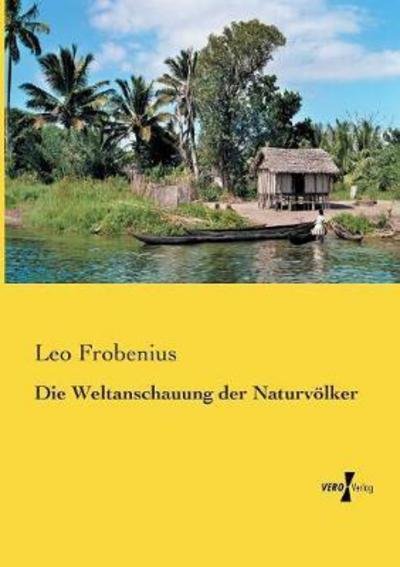Cover for Frobenius · Die Weltanschauung der Naturv (Bog) (2019)