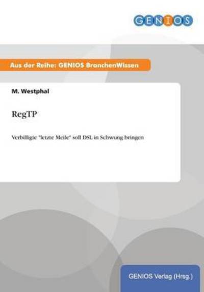Cover for M Westphal · RegTP: Verbilligte letzte Meile soll DSL in Schwung bringen (Paperback Book) (2015)