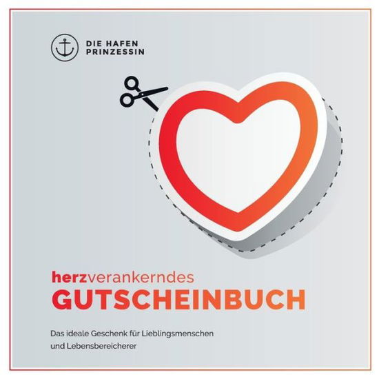 Cover for Herzverankerndes Gutscheinbuch: Das ideale Geschenk fur Lieblingsmenschen und Lebensbereicherer (Paperback Book) (2019)