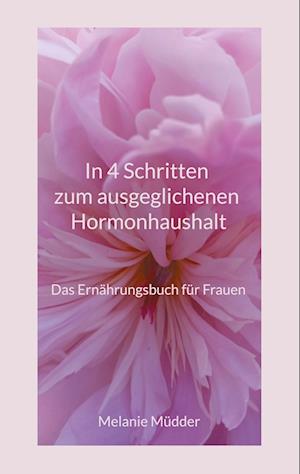 Cover for Melanie Müdder · In 4 Schritten zum ausgeglichenen Hormonhaushalt (Book) (2024)