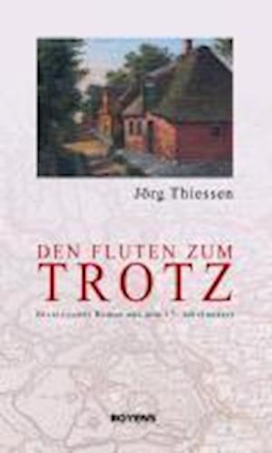 Cover for Thiessen · Den Fluten zum Trotz (Book)