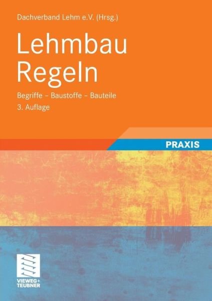 Cover for Dachverband Lehm E V · Lehmbau Regeln: Begriffe - Baustoffe - Bauteile (Paperback Book) [3rd 3., Uberarb. Aufl. 2009 edition] (2008)