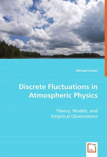 Discrete Fluctuations in Atmospheric Physics: Theory, Models, and Empirical Observations - Michael Larsen - Bøger - VDM Verlag Dr. Müller - 9783836469890 - 5. juni 2008