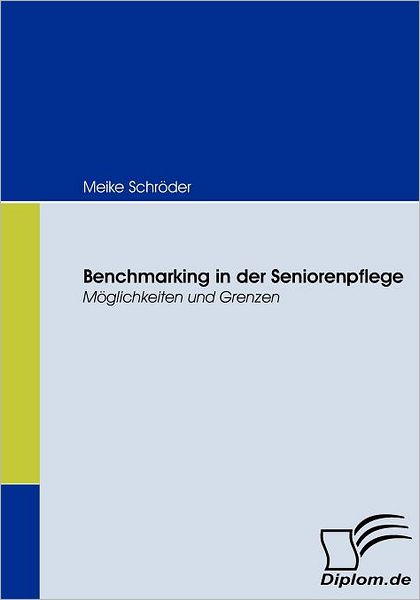 Cover for Meike Schröder · Benchmarking in Der Seniorenpflege: Möglichkeiten Und Grenzen (Paperback Book) [German edition] (2008)