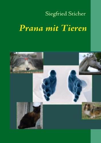 Cover for Siegfried Sticher · Prana mit Tieren: Helfen Sie ihrem Tier damit es sich selbst helfen kann (Paperback Book) [German edition] (2008)