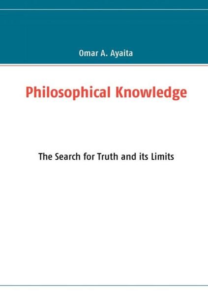Cover for Omar A. Ayaita · Philosophical Knowledge (Pocketbok) (2010)