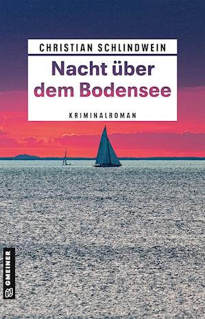 Nacht über dem Bodensee - Christian Schlindwein - Książki - Gmeiner-Verlag - 9783839202890 - 13 lipca 2022