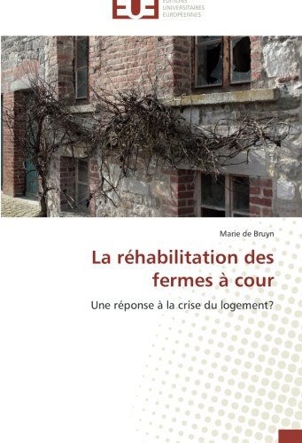 Cover for Marie De Bruyn · La Réhabilitation Des Fermes À Cour: Une Réponse À La Crise Du Logement? (Paperback Book) [French edition] (2018)