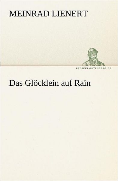 Cover for Meinrad Lienert · Das Glöcklein Auf Rain (Tredition Classics) (German Edition) (Paperback Book) [German edition] (2012)