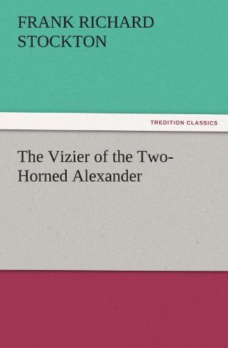 Cover for Frank Richard Stockton · The Vizier of the Two-horned Alexander (Tredition Classics) (Paperback Book) (2011)