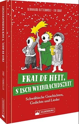 Frai de heit, s isch Weihnachdszeit - Bernhard Bitterwolf - Books - Silberburg - 9783842523890 - December 9, 2022