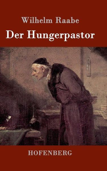 Der Hungerpastor - Wilhelm Raabe - Books - Hofenberg - 9783843018890 - March 9, 2015