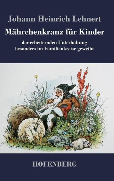 Cover for Johann Heinrich Lehnert · Mahrchenkranz Fur Kinder (Hardcover Book) (2014)