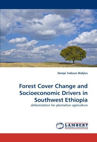 Cover for Dereje Tadesse Wakjira · Forest Cover Change and Socioeconomic Drivers in Southwest Ethiopia: Deforestation for Plantation Agriculture (Paperback Bog) (2010)