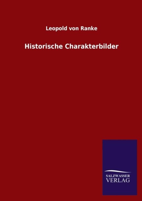 Cover for Leopold Von Ranke · Historische Charakterbilder (Paperback Bog) [German edition] (2013)