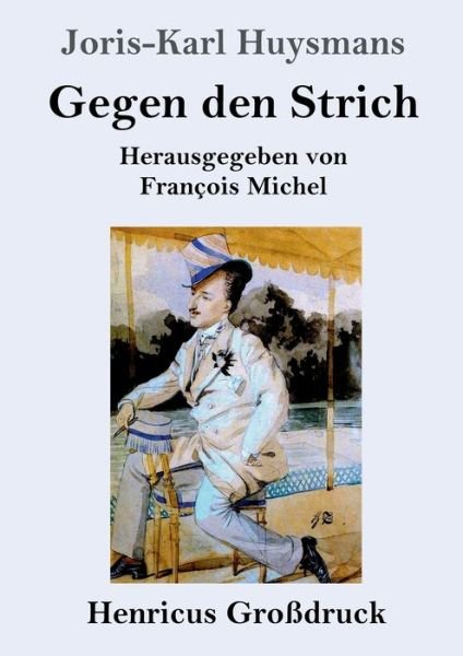 Cover for Joris Karl Huysmans · Gegen den Strich (Grossdruck) (Paperback Bog) (2019)