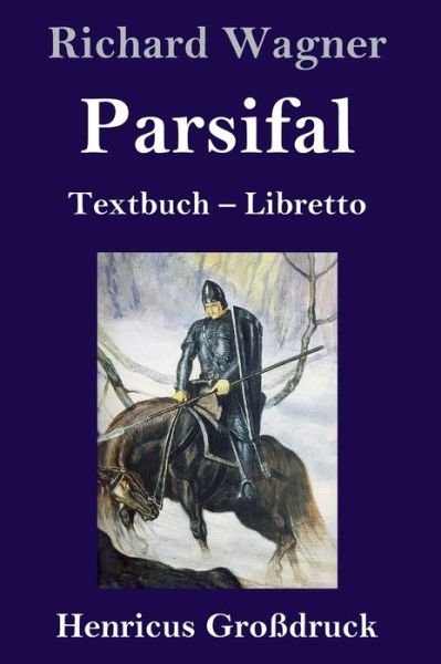 Parsifal (Grossdruck) - Richard Wagner - Bøger - Henricus - 9783847838890 - 22. august 2019