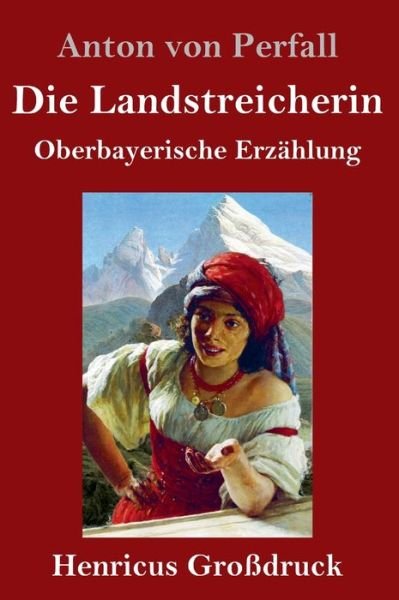 Cover for Anton von Perfall · Die Landstreicherin (Grossdruck) (Hardcover bog) (2019)