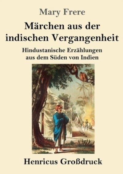 Märchen aus der indischen Vergangenheit (Großdruck) - Mary Frere - Bücher - Henricus - 9783847854890 - 1. Februar 2023