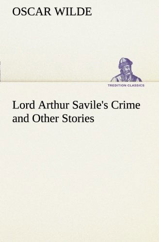 Lord Arthur Savile's Crime and Other Stories (Tredition Classics) - Oscar Wilde - Books - tredition - 9783849186890 - January 12, 2013