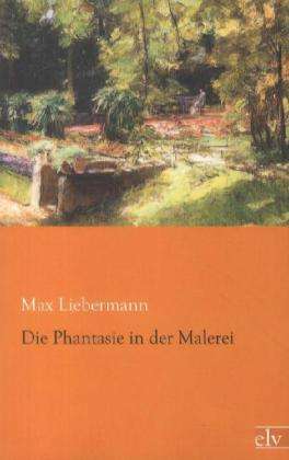 Cover for Liebermann · Die Phantasie in der Malerei (Book)