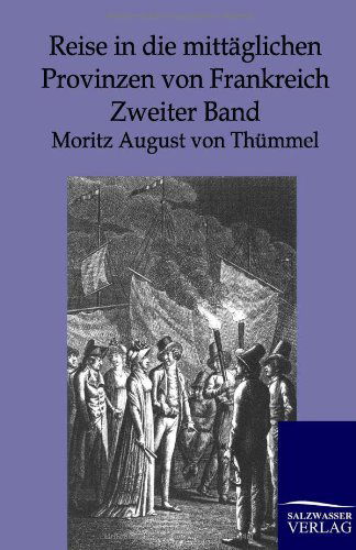 Cover for Moritz August Von Thümmel · Reise in Die Mittäglichen Provinzen Von Frankreich (Paperback Book) [German edition] (2012)