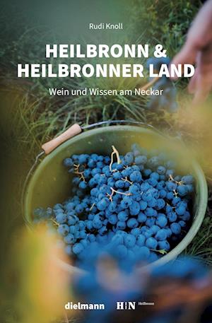 Heilbronn & Heilbronner Land - Rudi Knoll - Bøger - Dielmann, Axel - 9783866383890 - 15. november 2023