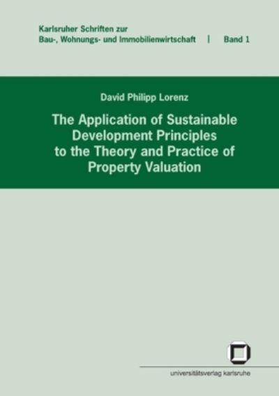 Cover for David Philipp Lorenz · The application of sustainable development principles to the theory and practice of property valuation (Paperback Book) (2014)