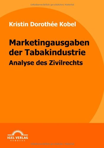 Cover for Kristin Dorothée Kobel · Marketingausgaben Der Tabakindustrie: Analyse Des Zivilrechts (Paperback Book) [German edition] (2010)